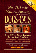 New Choices in Natural Healing for Dogs and Cats: Over 1,000 At-Home Remedies for Your Pet's Problems
