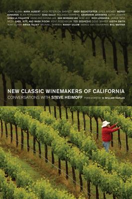 New Classic Winemakers of California: Conversations with Steve Heimoff - Heimoff, Steve, and Harlan, H William (Foreword by)