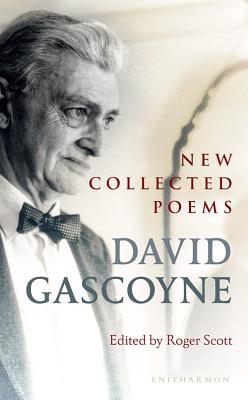 New Collected Poems - Gascoyne, David, and Scott, Roger (Editor)