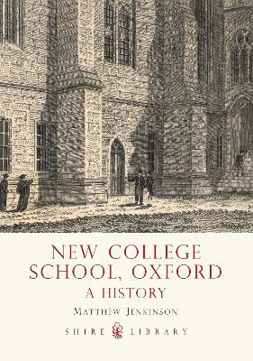 New College School, Oxford: A History - Jenkinson, Matthew