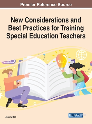 New Considerations and Best Practices for Training Special Education Teachers - Bell, Jeremy (Editor)