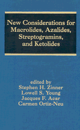New Considerations for Macrolides, Azalides, Streptogramins, and Ketolides