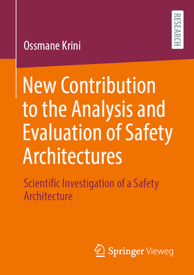 New Contribution to the Analysis and Evaluation of Safety Architectures: Scientific Investigation of a Safety Architecture - Krini, Ossmane