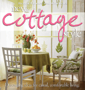 New Cottage Style: Decorating Ideas for Casual, Comfortable Living