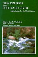 New Courses for the Colorado River: Major Issues for the Next Century - Weatherford, Gary D (Photographer), and Brown, F Lee Efranklin L (Photographer), and Babbitt, Bruce E (Foreword by)
