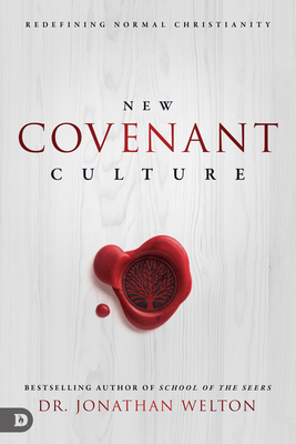 New Covenant Culture: Redefining Normal Christianity - Welton, Jonathan