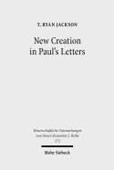 New Creation in Paul's Letters: A Study of the Historical and Social Setting of a Pauline Concept - Jackson, T Ryan