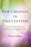 New Creation in Paul's Letters