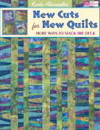 New Cuts for New Quilts: More Ways to Stack the Deck