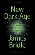 New Dark Age: Technology, Knowledge and the End of the Future