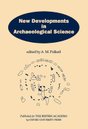 New Developments in Archaeological Science: A Joint Symposium of the Royal Society and the British Academy, February 1991