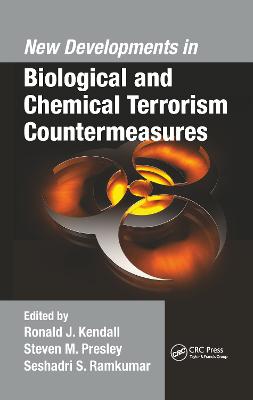 New Developments in Biological and Chemical Terrorism Countermeasures - Kendall, Ronald J. (Editor), and Presley, Steven M. (Editor), and Ramkumar, Seshadri S. (Editor)