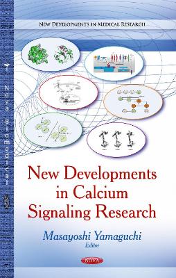 New Developments in Calcium Signaling Research - Yamaguchi, Masayoshi, Ph.D. (Editor)