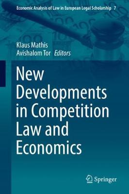 New Developments in Competition Law and Economics - Mathis, Klaus (Editor), and Tor, Avishalom (Editor)