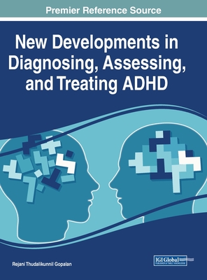 New Developments in Diagnosing, Assessing, and Treating ADHD - Gopalan, Rejani Thudalikunnil (Editor)