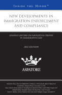 New Developments in Immigration Enforcement and Compliance: Leading Lawyers on Navigating Trends