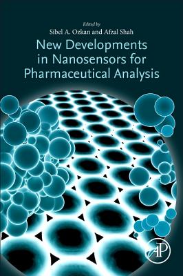New Developments in Nanosensors for Pharmaceutical Analysis - Ozkan, Sibel A. (Editor), and Shah, Afzal (Editor)