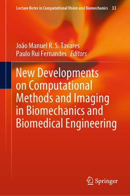 New Developments on Computational Methods and Imaging in Biomechanics and Biomedical Engineering - Tavares, Joo Manuel R S (Editor), and Fernandes, Paulo Rui (Editor)