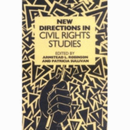 New Directions in Civil Rights Studies - Robinson, Armstead L (Editor), and Sullivan, Patricia (Editor)