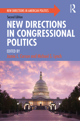 New Directions in Congressional Politics - Carson, Jamie L (Editor), and Lynch, Michael S (Editor)