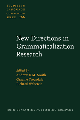 New Directions in Grammaticalization Research - Smith, Andrew D.M. (Editor), and Trousdale, Graeme (Editor), and Waltereit, Richard (Editor)