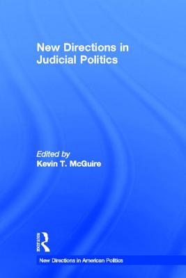 New Directions in Judicial Politics - McGuire, Kevin T (Editor)