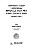 New Directions in Lubrication, Materials, Wear, and Surface Interactions: Tribology in the 80's - Loomis, William R. (Editor), and Lewis Research Center