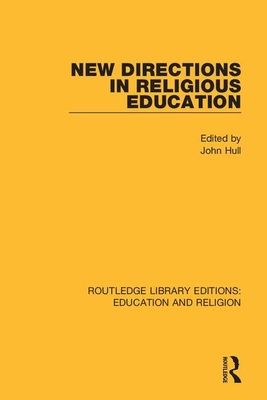 New Directions in Religious Education - Hull, John (Editor)