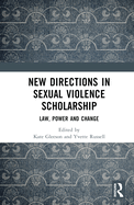 New Directions in Sexual Violence Scholarship: Law, Power and Change