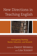 New Directions in Teaching English: Reimagining Teaching, Teacher Education, and Research