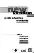 New Directions: Media Education Worldwide - Bazalgette, Cary (Editor), and Savino, Josiane (Editor), and Bevort, Evelyne (Editor)