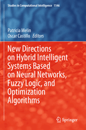 New Directions on Hybrid Intelligent Systems based on Neural Networks, Fuzzy Logic, and Optimization Algorithms