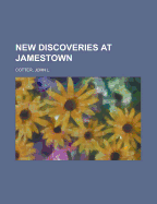 New Discoveries at Jamestown - Cotter, John L