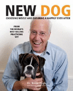 New Dog: Choosing Wisely and Ensuring a Happily Ever After - Fogle, Bruce, Dr., V, and White, Patricia Holden