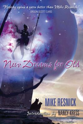 New Dreams for Old - Resnick, Mike, and Kress, Nancy (Introduction by)