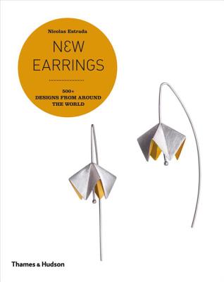 New Earrings: 500+ Designs from Around the World - Estrada, Nicolas