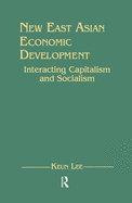 New East Asian Economic Development: The Interaction of Capitalism and Socialism: The Interaction of Capitalism and Socialism