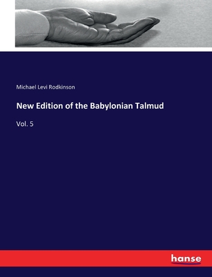 New Edition of the Babylonian Talmud: Vol. 5 - Rodkinson, Michael Levi