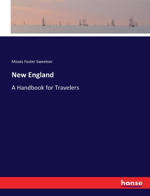New England: A Handbook for Travelers - Sweetser, Moses Foster