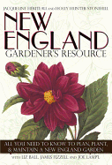 New England Gardener's Resource: All You Need to Know to Plan, Plant, & Maintain a New England Garden - Heriteau, Jacqueline