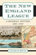 New England League: A Baseball History, 1885-1949