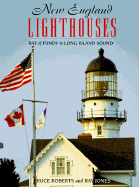New England Lighthouses: Bay of Fundy to Long Island Sound - Roberts, Bruce (Photographer), and Jones, Ray