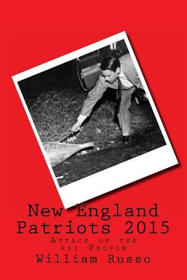 New England Patriots 2015: Attack of the psi People - Russo, William, Dr.