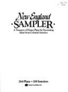 New England Sampler: A Treasury of Home Plans and Decorating Ideas from Colonial America: 264 Plans, 200 Interiors