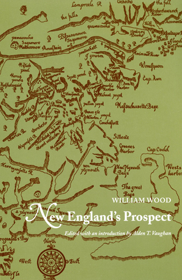 New England's Prospect - Wood, William, and Vaughan, Alden T (Editor)