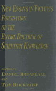 New Essays in Fichte's Foundation of the Entire Doctrine of Scientific Knowledge