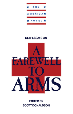 New Essays on A Farewell to Arms - Donaldson, Scott (Editor)
