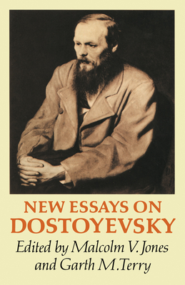 New Essays on Dostoyevsky - Jones, Malcolm V (Editor), and Terry, Garth M (Editor)