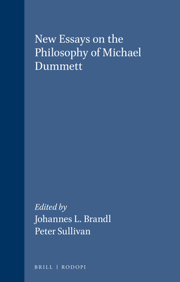 New Essays on the Philosophy of Michael Dummett - Brandl, Johannes L. (Volume editor), and Sullivan, Peter (Volume editor)