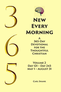 New Every Morning: A 365-Day Devotional for Thoughtful Christians Volume 2